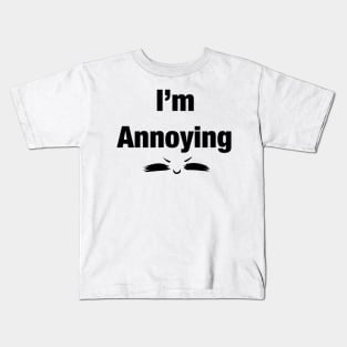 I'm annoying UwU Kids T-Shirt